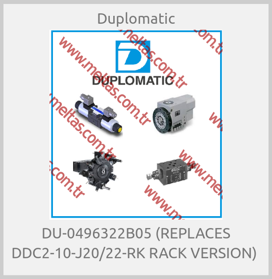 Duplomatic - DU-0496322B05 (REPLACES DDC2-10-J20/22-RK RACK VERSION) 