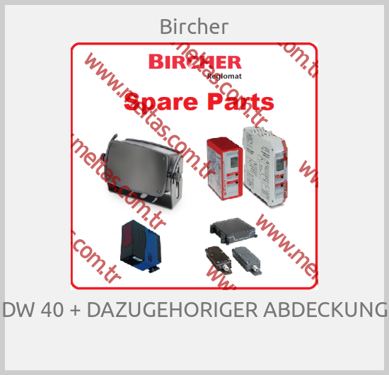 Bircher-DW 40 + DAZUGEHORIGER ABDECKUNG 