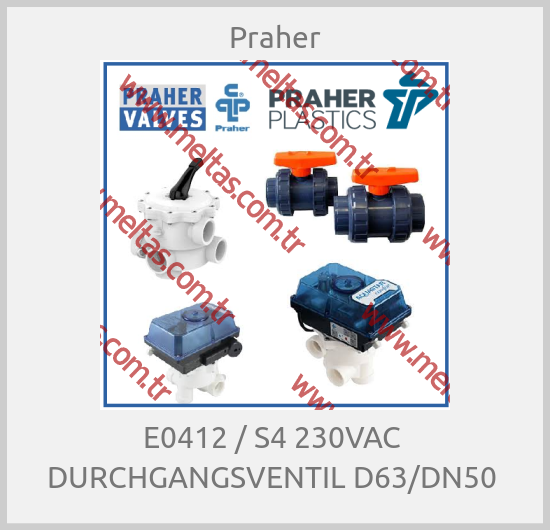 Praher - E0412 / S4 230VAC  DURCHGANGSVENTIL D63/DN50 