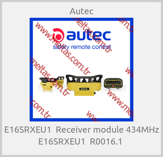 Autec-E16SRXEU1  Receiver module 434MHz E16SRXEU1  R0016.1 