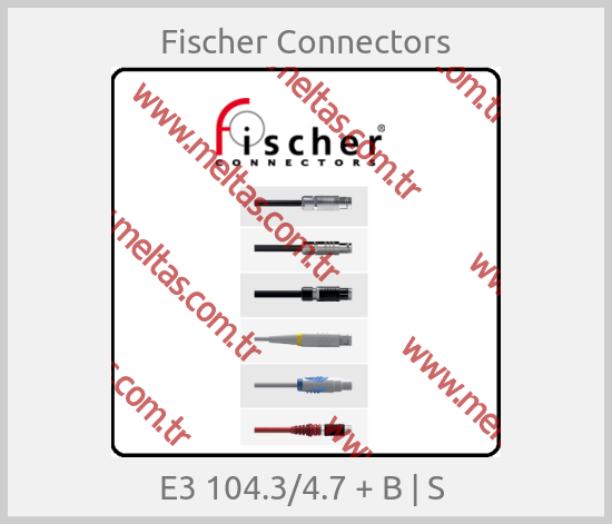 Fischer Connectors - E3 104.3/4.7 + B | S 