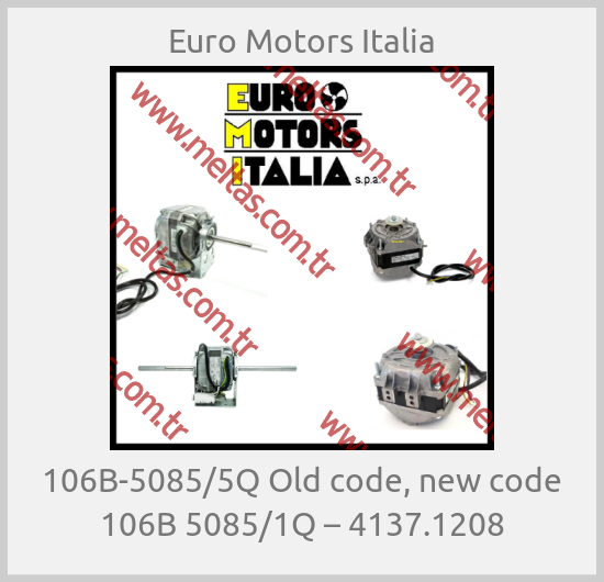 Euro Motors Italia - 106B-5085/5Q Old code, new code 106B 5085/1Q – 4137.1208