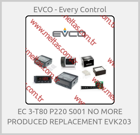 EVCO - Every Control - EC 3-T80 P220 S001 NO MORE PRODUCED REPLACEMENT EVK203 