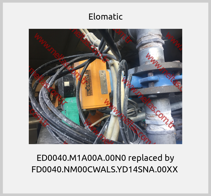 Elomatic - ED0040.M1A00A.00N0 replaced by FD0040.NM00CWALS.YD14SNA.00XX 