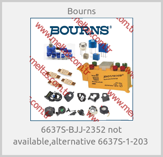 Bourns - 6637S-BJJ-2352 not available,alternative 6637S-1-203 