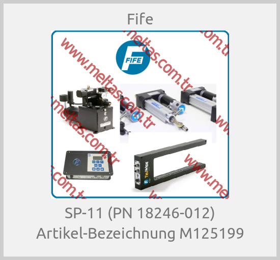 Fife - SP-11 (PN 18246-012) Artikel-Bezeichnung M125199