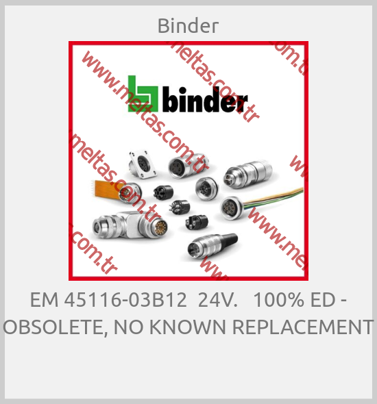 Binder-EM 45116-03B12  24V.   100% ED - OBSOLETE, NO KNOWN REPLACEMENT 