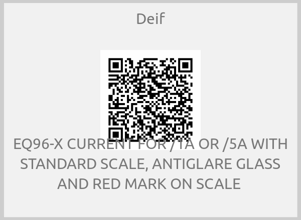Deif - EQ96-X CURRENT FOR /1A OR /5A WITH STANDARD SCALE, ANTIGLARE GLASS AND RED MARK ON SCALE 