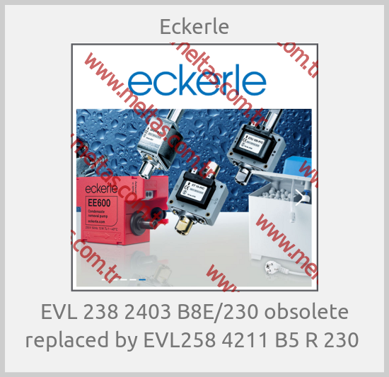Eckerle - EVL 238 2403 B8E/230 obsolete replaced by EVL258 4211 B5 R 230 