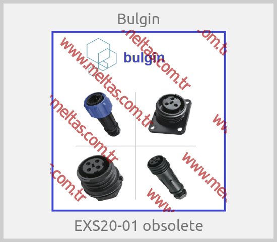 Bulgin - EXS20-01 obsolete