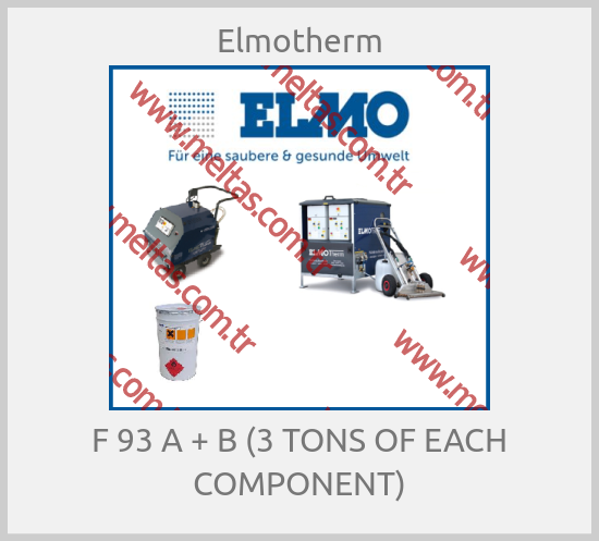 Elmotherm - F 93 A + B (3 TONS OF EACH COMPONENT)