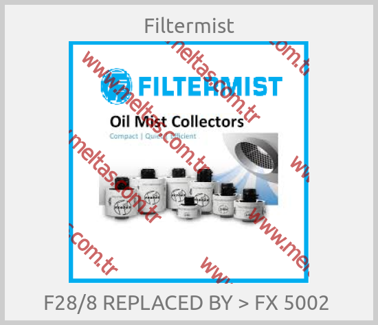 Filtermist - F28/8 REPLACED BY > FX 5002 