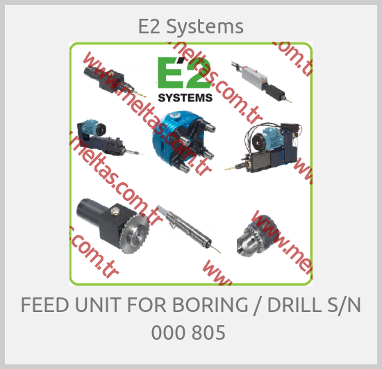 E2 Systems-FEED UNIT FOR BORING / DRILL S/N 000 805 