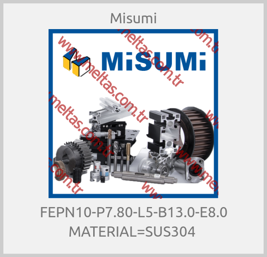 Misumi - FEPN10-P7.80-L5-B13.0-E8.0 MATERIAL=SUS304 