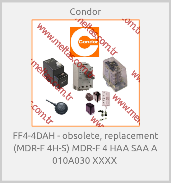 Condor - FF4-4DAH - obsolete, replacement (MDR-F 4H-S) MDR-F 4 HAA SAA A 010A030 XXXX 