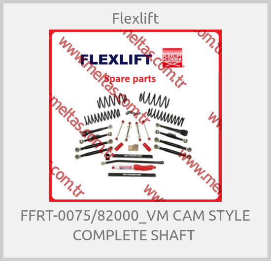 Flexlift-FFRT-0075/82000_VM CAM STYLE COMPLETE SHAFT 