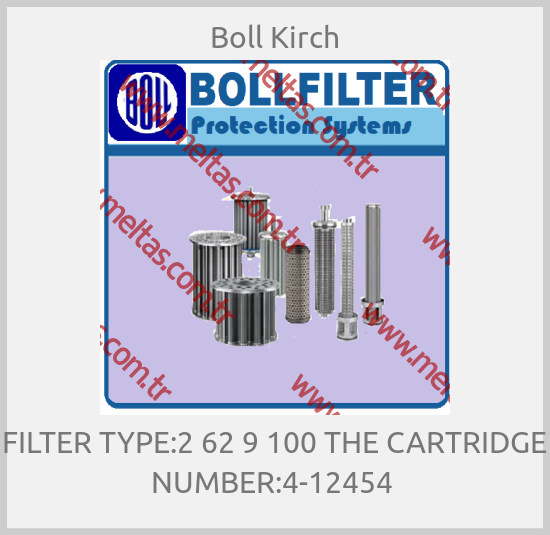 Boll Kirch - FILTER TYPE:2 62 9 100 THE CARTRIDGE NUMBER:4-12454 
