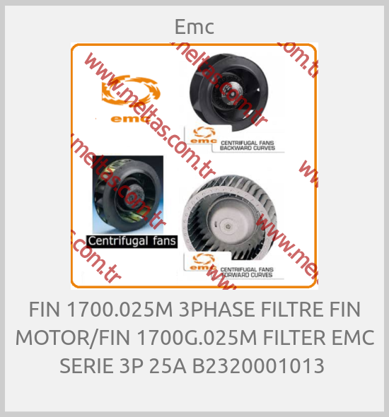 Emc - FIN 1700.025M 3PHASE FILTRE FIN MOTOR/FIN 1700G.025M FILTER EMC SERIE 3P 25A B2320001013 