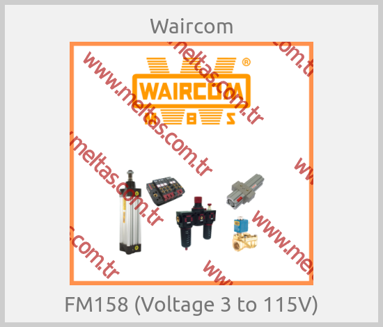 Waircom-FM158 (Voltage 3 to 115V)