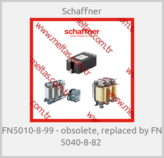 Schaffner - FN5010-8-99 - obsolete, replaced by FN 5040-8-82 
