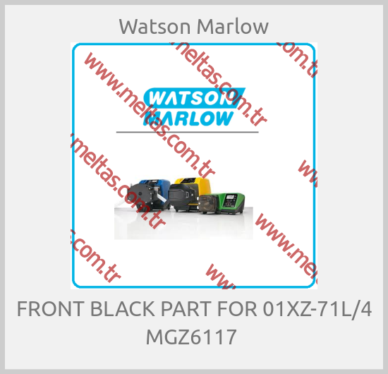 Watson Marlow - FRONT BLACK PART FOR 01XZ-71L/4 MGZ6117 