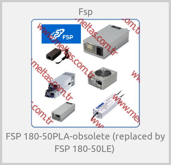 Fsp-FSP 180-50PLA-obsolete (replaced by FSP 180-50LE) 