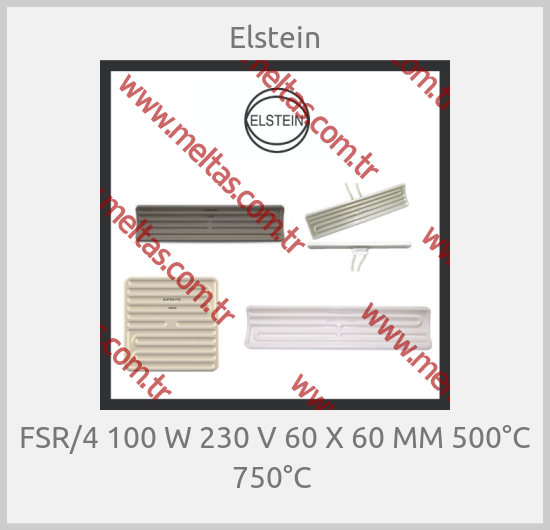 Elstein - FSR/4 100 W 230 V 60 X 60 MM 500°C 750°C 