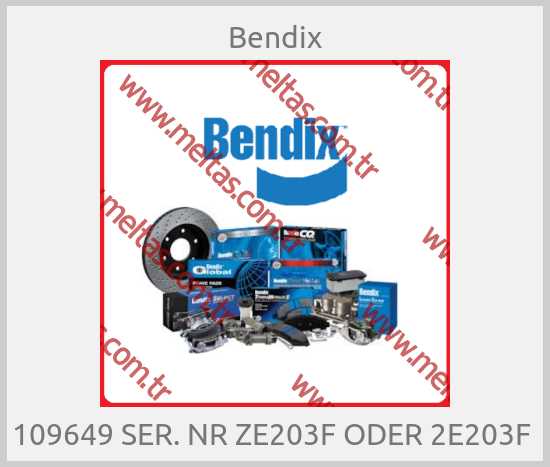 Bendix - 109649 SER. NR ZE203F ODER 2E203F 