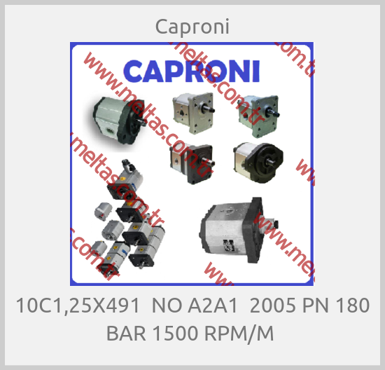 Caproni - 10C1,25X491  NO A2A1  2005 PN 180 BAR 1500 RPM/M 