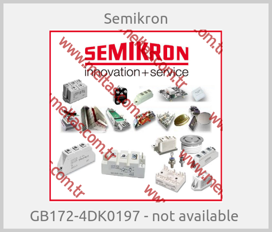 Semikron - GB172-4DK0197 - not available 