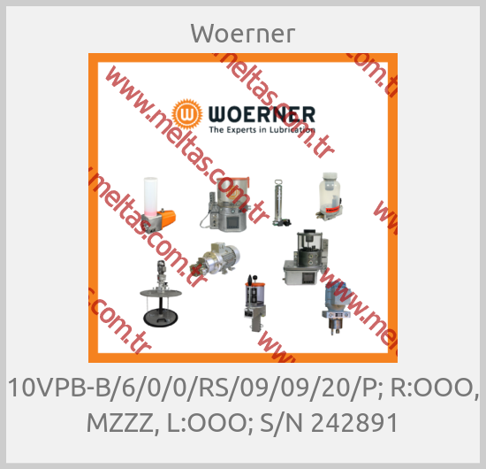 Woerner - 10VPB-B/6/0/0/RS/09/09/20/P; R:OOO, MZZZ, L:OOO; S/N 242891