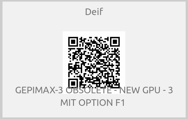 Deif - GEPIMAX-3 OBSOLETE - NEW GPU - 3 MIT OPTION F1 