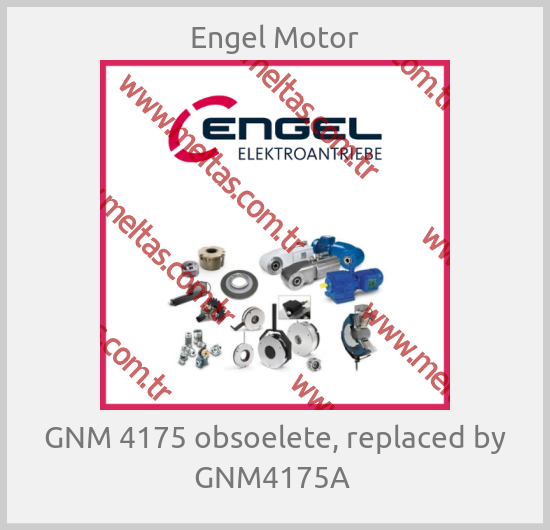 Engel Motor - GNM 4175 obsoelete, replaced by GNM4175A 