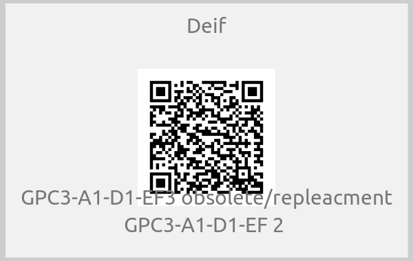 Deif - GPC3-A1-D1-EF3 obsolete/repleacment GPC3-A1-D1-EF 2 