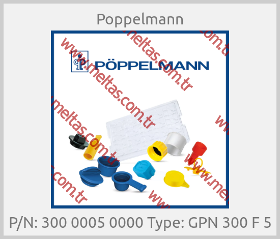 Poppelmann - P/N: 300 0005 0000 Type: GPN 300 F 5