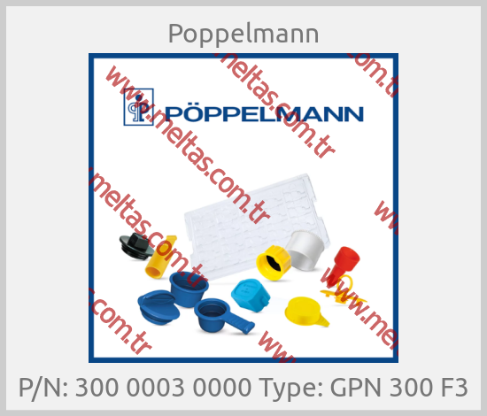 Poppelmann - P/N: 300 0003 0000 Type: GPN 300 F3