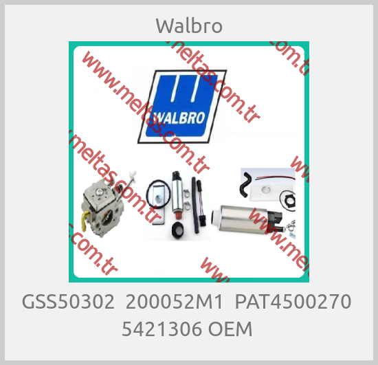 Walbro - GSS50302  200052M1  PAT4500270  5421306 OEM 