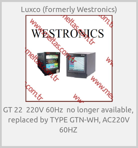 Luxco (formerly Westronics) - GT 22  220V 60Hz  no longer available,  replaced by TYPE GTN-WH, AC220V 60HZ 