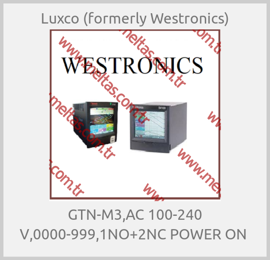 Luxco (formerly Westronics) - GTN-M3,AC 100-240 V,0000-999,1NO+2NC POWER ON 