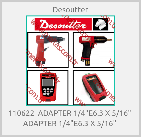Desoutter - 110622  ADAPTER 1/4"E6.3 X 5/16"  ADAPTER 1/4"E6.3 X 5/16" 