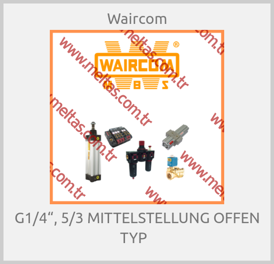 Waircom - G1/4“, 5/3 MITTELSTELLUNG OFFEN TYP  