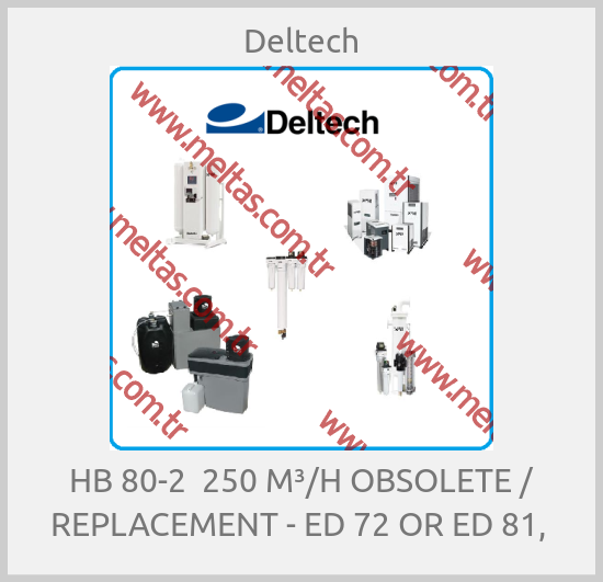 Deltech-HB 80-2  250 M³/H OBSOLETE / REPLACEMENT - ED 72 OR ED 81, 