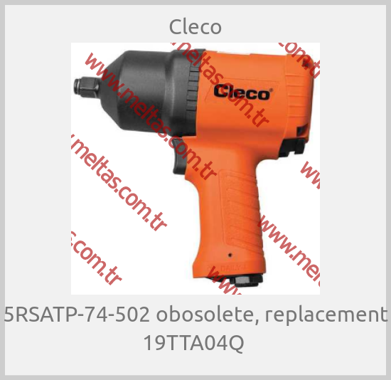 Cleco - 5RSATP-74-502 obosolete, replacement 19TTA04Q 