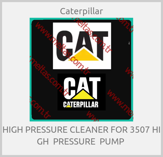 Caterpillar-HIGH PRESSURE CLEANER FOR 3507 HI GH  PRESSURE  PUMP 