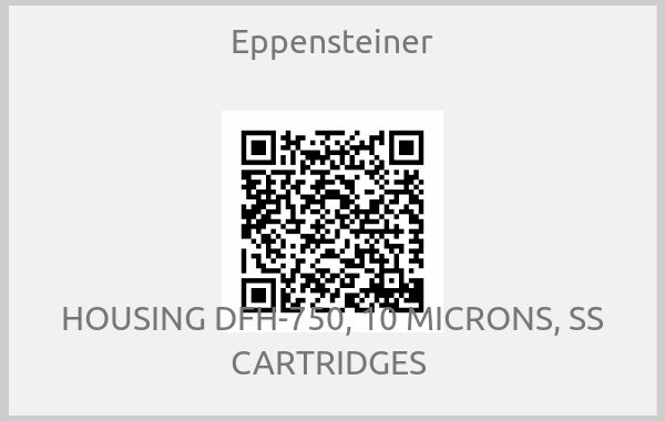Eppensteiner - HOUSING DFH-750, 10 MICRONS, SS CARTRIDGES 