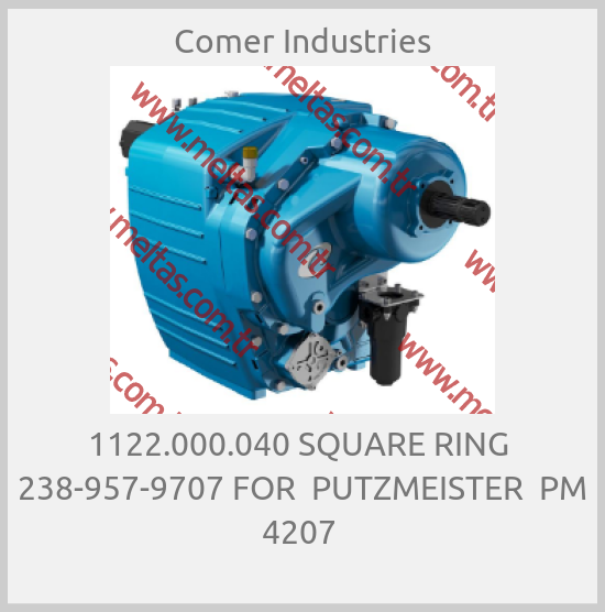 Comer Industries - 1122.000.040 SQUARE RING  238-957-9707 FOR  PUTZMEISTER  PM 4207 