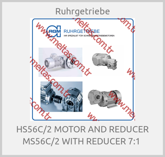 Ruhrgetriebe - HS56C/2 MOTOR AND REDUCER MS56C/2 WITH REDUCER 7:1 