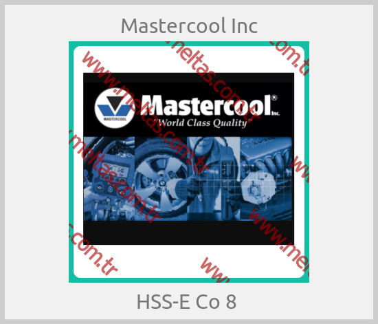 Mastercool Inc - HSS-E Co 8 
