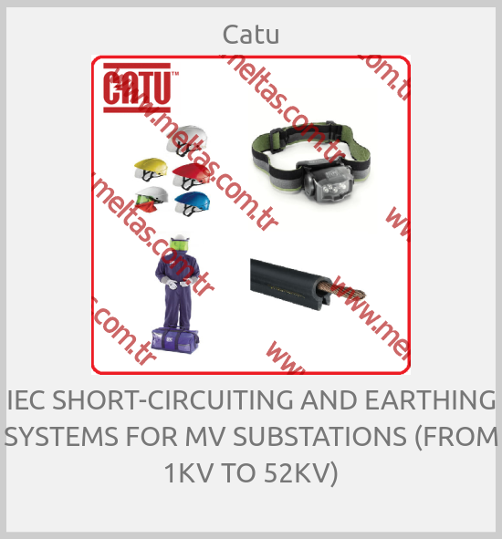 Catu - IEC SHORT-CIRCUITING AND EARTHING SYSTEMS FOR MV SUBSTATIONS (FROM 1KV TO 52KV)