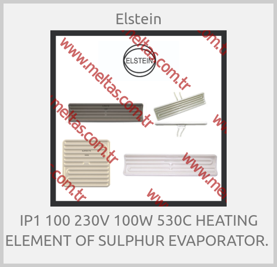 Elstein-IP1 100 230V 100W 530C HEATING ELEMENT OF SULPHUR EVAPORATOR. 